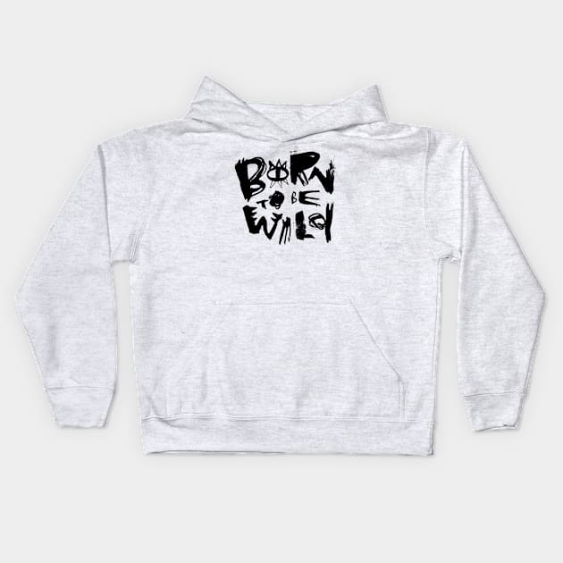 Born To Be Wild Kids Hoodie by grrrenadine